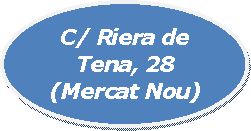 Elipse: C/ Riera de Tena, 28(Mercat Nou)