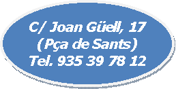 Elipse: C/ Joan G�ell, 17 (P�a de Sants)Tel. 935 39 78 12